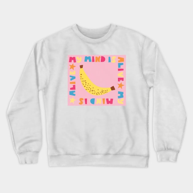 My Mind Is Alive Crewneck Sweatshirt by Taylor Thompson Art